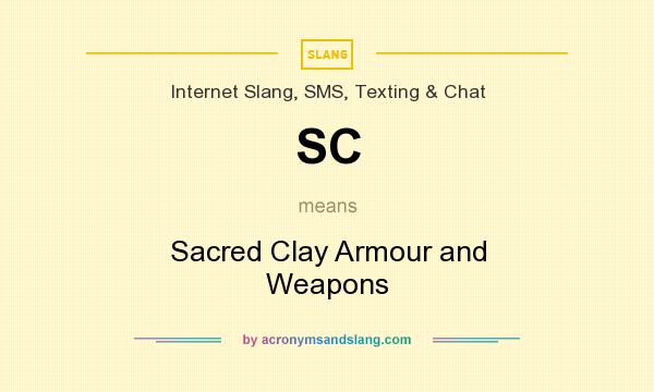 What does SC mean? It stands for Sacred Clay Armour and Weapons