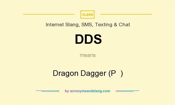 What does DDS mean? It stands for Dragon Dagger (P  )