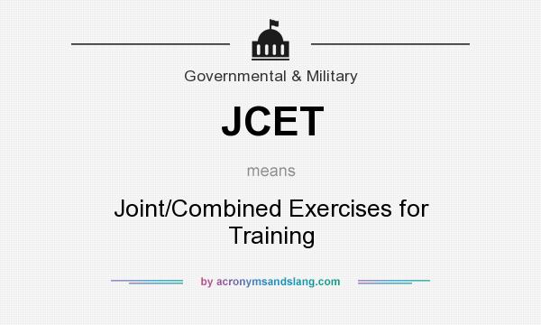 What does JCET mean? It stands for Joint/Combined Exercises for Training