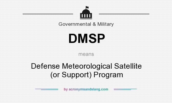 What does DMSP mean? It stands for Defense Meteorological Satellite (or Support) Program