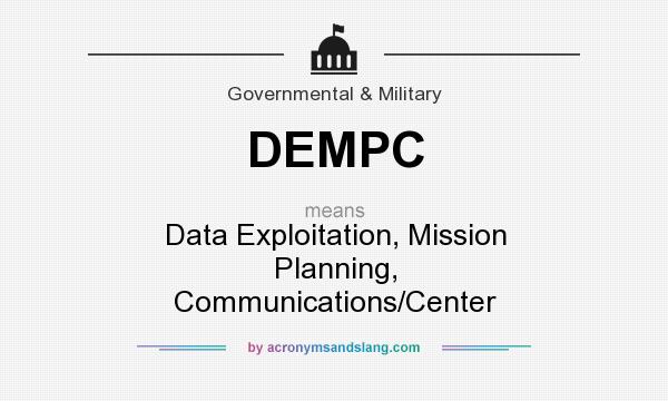 What does DEMPC mean? It stands for Data Exploitation, Mission Planning, Communications/Center