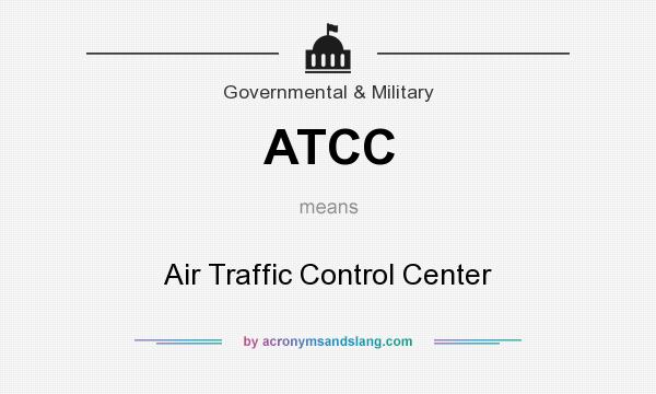 What does ATCC mean? It stands for Air Traffic Control Center