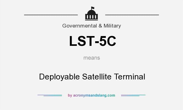 What does LST-5C mean? It stands for Deployable Satellite Terminal
