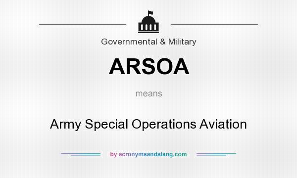 What does ARSOA mean? It stands for Army Special Operations Aviation