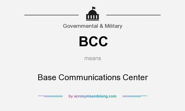What does BCC mean? It stands for Base Communications Center