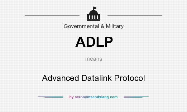 What does ADLP mean? It stands for Advanced Datalink Protocol