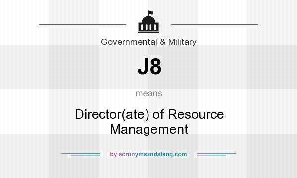 What does J8 mean? It stands for Director(ate) of Resource Management