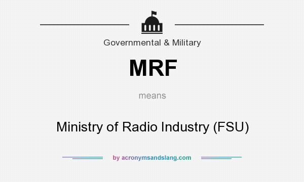 What does MRF mean? It stands for Ministry of Radio Industry (FSU)