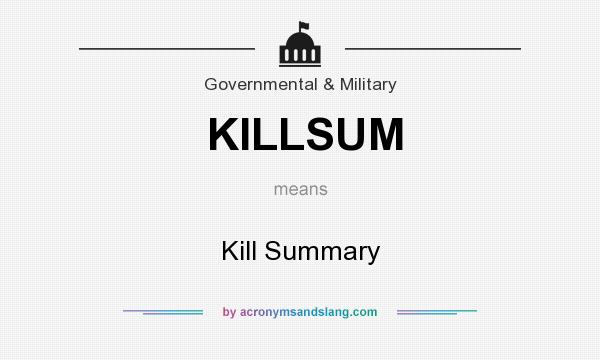 What does KILLSUM mean? It stands for Kill Summary