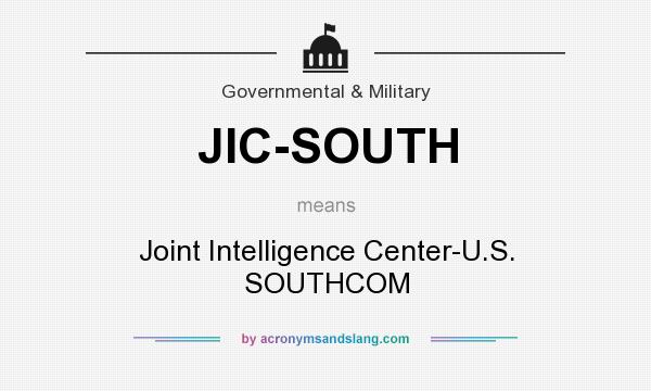 What does JIC-SOUTH mean? It stands for Joint Intelligence Center-U.S. SOUTHCOM