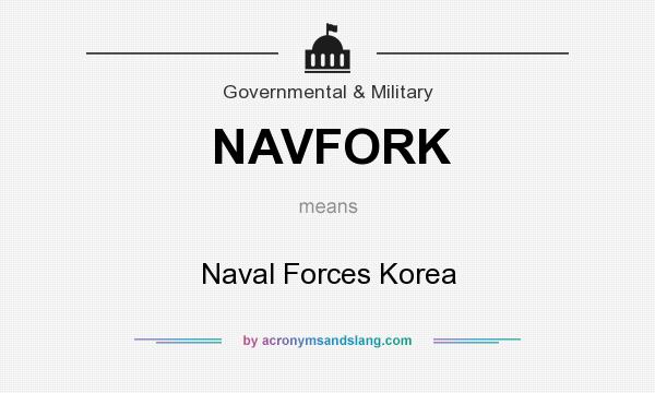 What does NAVFORK mean? It stands for Naval Forces Korea