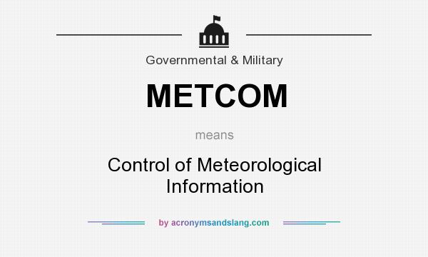 What does METCOM mean? It stands for Control of Meteorological Information