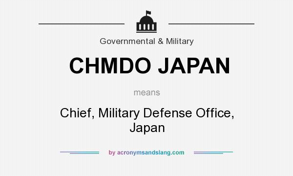 What does CHMDO JAPAN mean? It stands for Chief, Military Defense Office, Japan