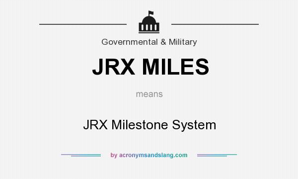 What does JRX MILES mean? It stands for JRX Milestone System