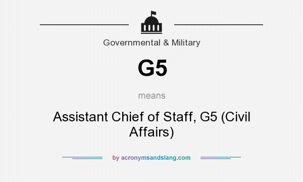 What does G5 mean? It stands for Assistant Chief of Staff, G5 (Civil Affairs)