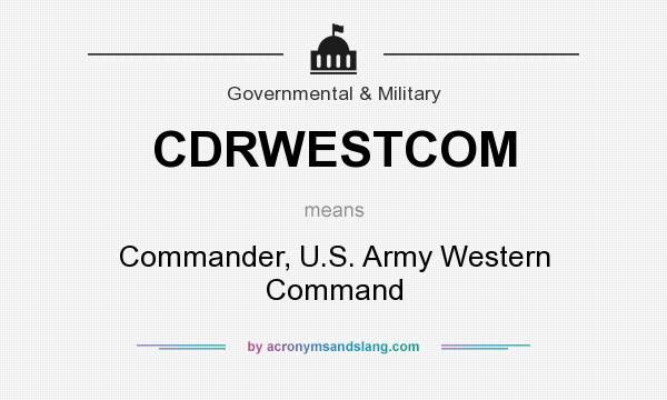 What does CDRWESTCOM mean? It stands for Commander, U.S. Army Western Command