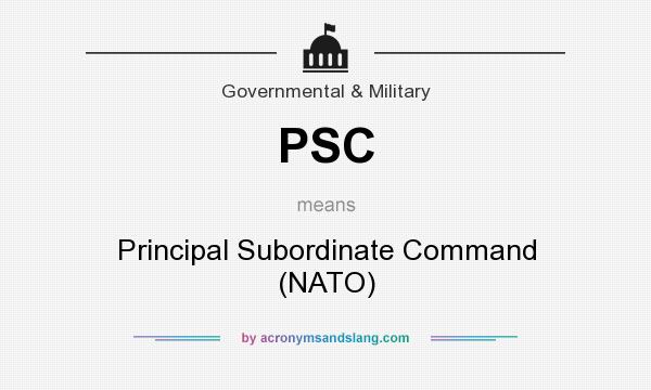 What does PSC mean? It stands for Principal Subordinate Command (NATO)