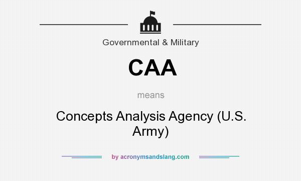What does CAA mean? It stands for Concepts Analysis Agency (U.S. Army)