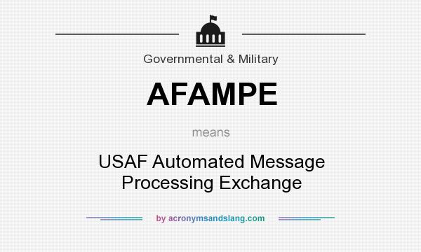 What does AFAMPE mean? It stands for USAF Automated Message Processing Exchange