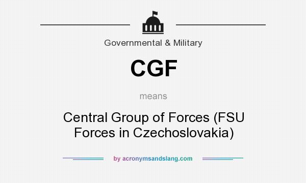 What does CGF mean? It stands for Central Group of Forces (FSU Forces in Czechoslovakia)