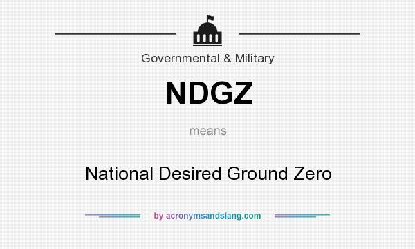 What does NDGZ mean? It stands for National Desired Ground Zero