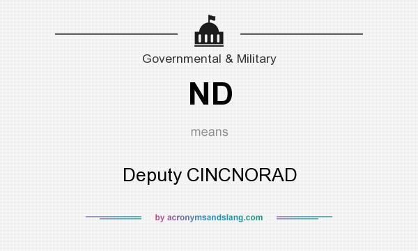 What does ND mean? It stands for Deputy CINCNORAD