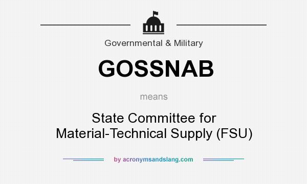 What does GOSSNAB mean? It stands for State Committee for Material-Technical Supply (FSU)
