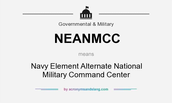 What does NEANMCC mean? It stands for Navy Element Alternate National Military Command Center