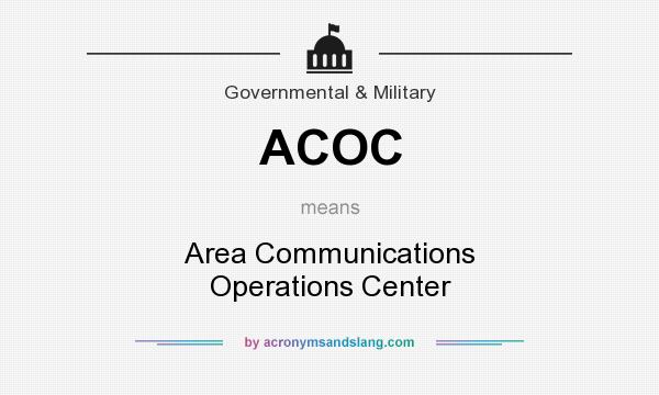 What does ACOC mean? It stands for Area Communications Operations Center