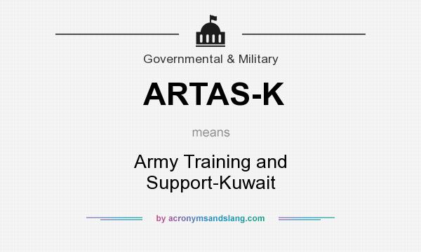 What does ARTAS-K mean? It stands for Army Training and Support-Kuwait