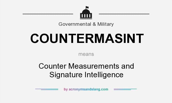 What does COUNTERMASINT mean? It stands for Counter Measurements and Signature Intelligence