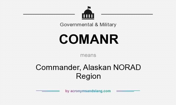 What does COMANR mean? It stands for Commander, Alaskan NORAD Region
