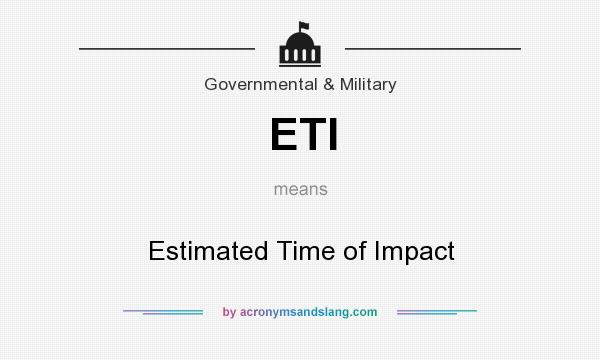 What does ETI mean? It stands for Estimated Time of Impact