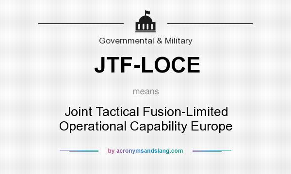 What does JTF-LOCE mean? It stands for Joint Tactical Fusion-Limited Operational Capability Europe