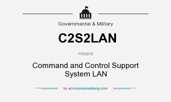 What does C2S2LAN mean? It stands for Command and Control Support System LAN