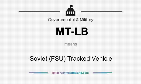 What does MT-LB mean? It stands for Soviet (FSU) Tracked Vehicle