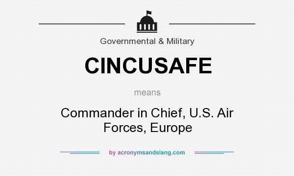 What does CINCUSAFE mean? It stands for Commander in Chief, U.S. Air Forces, Europe