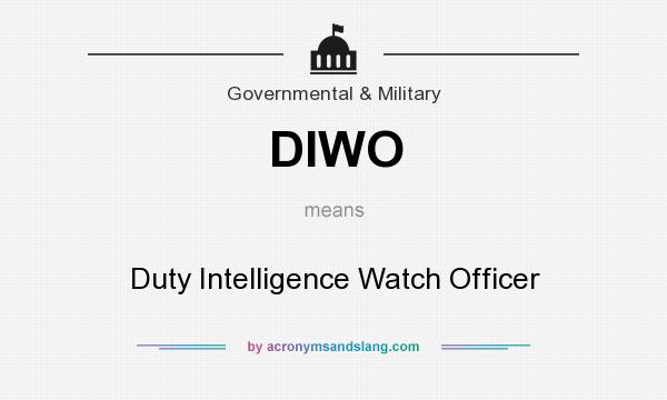 What does DIWO mean? It stands for Duty Intelligence Watch Officer