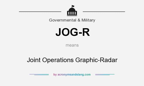 What does JOG-R mean? It stands for Joint Operations Graphic-Radar