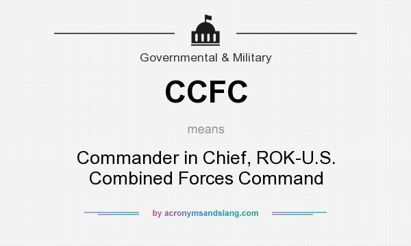 What does CCFC mean? It stands for Commander in Chief, ROK-U.S. Combined Forces Command