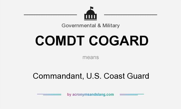 What does COMDT COGARD mean? It stands for Commandant, U.S. Coast Guard