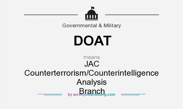What does DOAT mean? It stands for JAC Counterterrorism/Counterintelligence Analysis Branch
