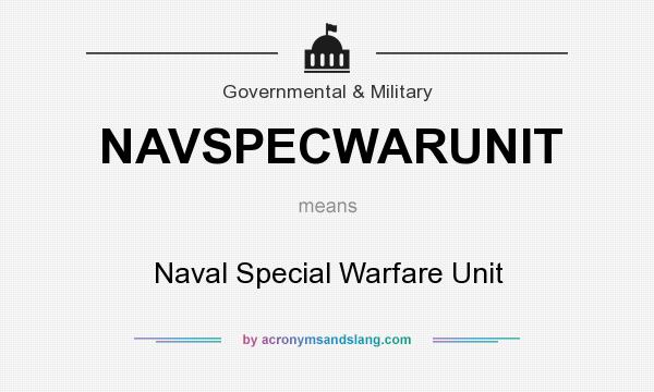 What does NAVSPECWARUNIT mean? It stands for Naval Special Warfare Unit