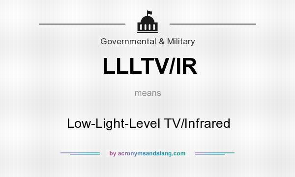 What does LLLTV/IR mean? It stands for Low-Light-Level TV/Infrared