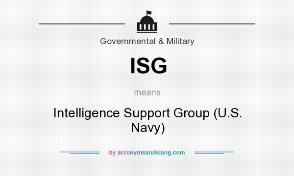 What does ISG mean? It stands for Intelligence Support Group (U.S. Navy)