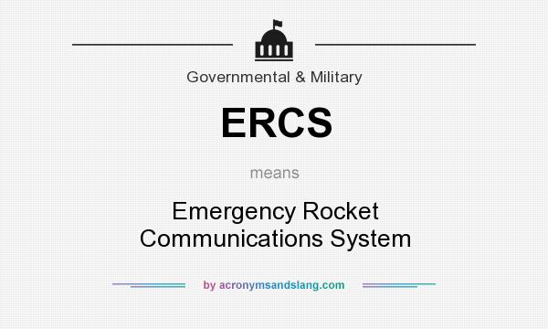 What does ERCS mean? It stands for Emergency Rocket Communications System