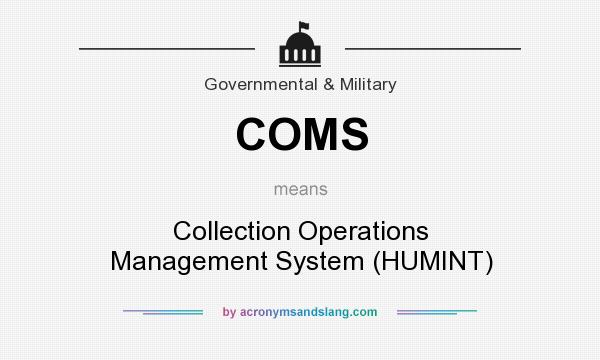 What does COMS mean? It stands for Collection Operations Management System (HUMINT)