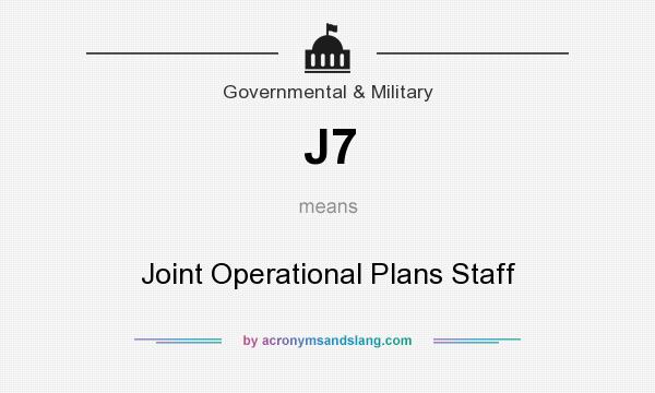 What does J7 mean? It stands for Joint Operational Plans Staff