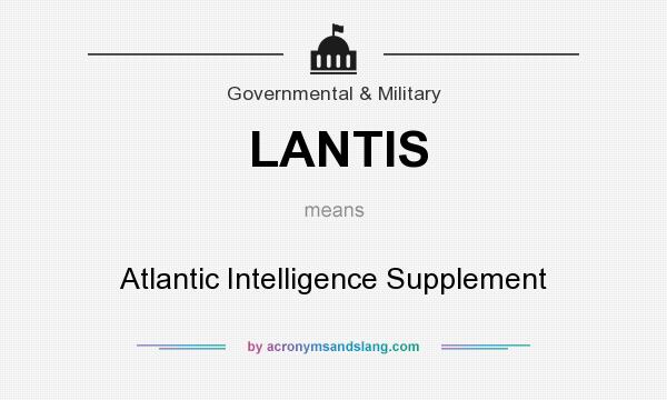 What does LANTIS mean? It stands for Atlantic Intelligence Supplement