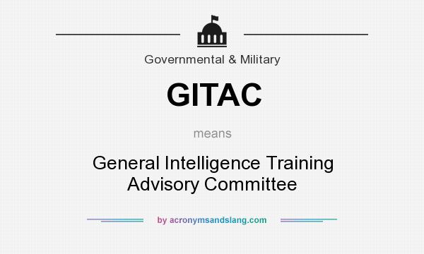What does GITAC mean? It stands for General Intelligence Training Advisory Committee
